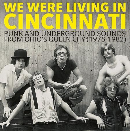 v/a- WE WERE LIVING IN CINCINNATI Vol. 1: Punk And Underground Sounds From Ohio's Queen City (1975-1982) LP