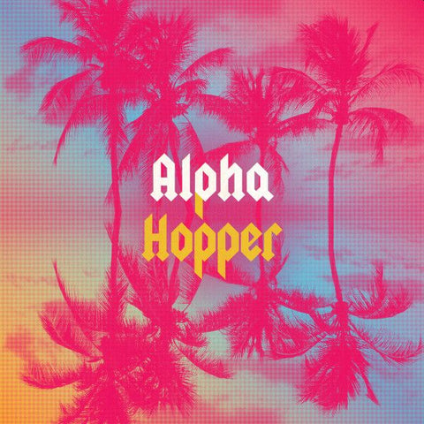 ALPHA HOPPER - Aloha Hopper LP