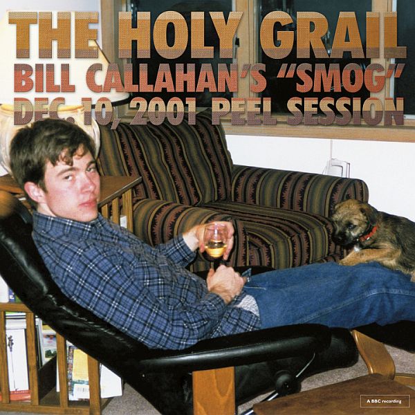 BILL CALLAHAN - The Holy Grail: Bill Callahan's "Smog" Dec. 10, 2001 Peel Sessions LP