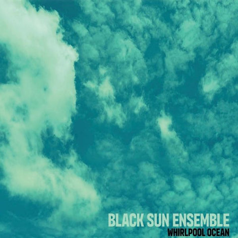 * PREORDER * BLACK SUN ENSEMBLE - Whirlpool Ocean LP