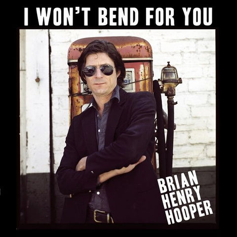 BRIAN HENRY HOOPER - I Won't Bend For You LP