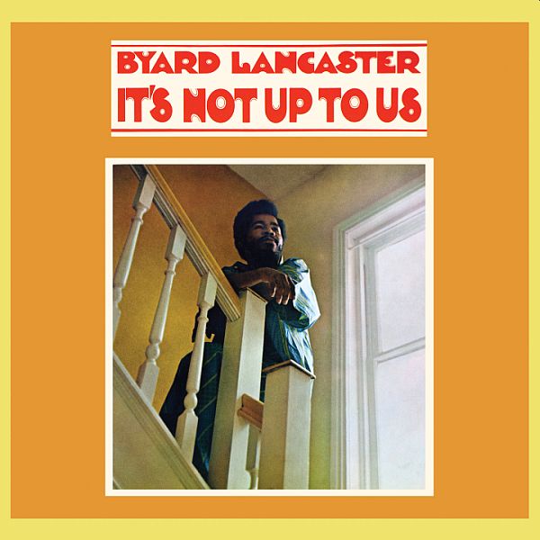 BYARD LANCASTER - It's Not Up To Us LP