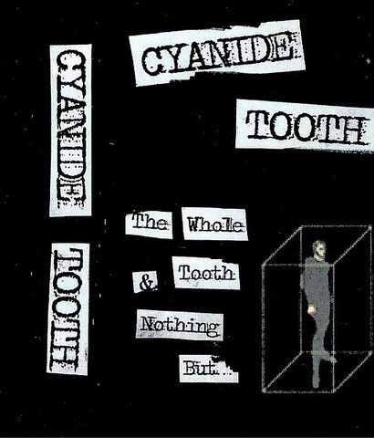 CYANIDE TOOTH - The Whole Tooth And Nothing But... TAPE