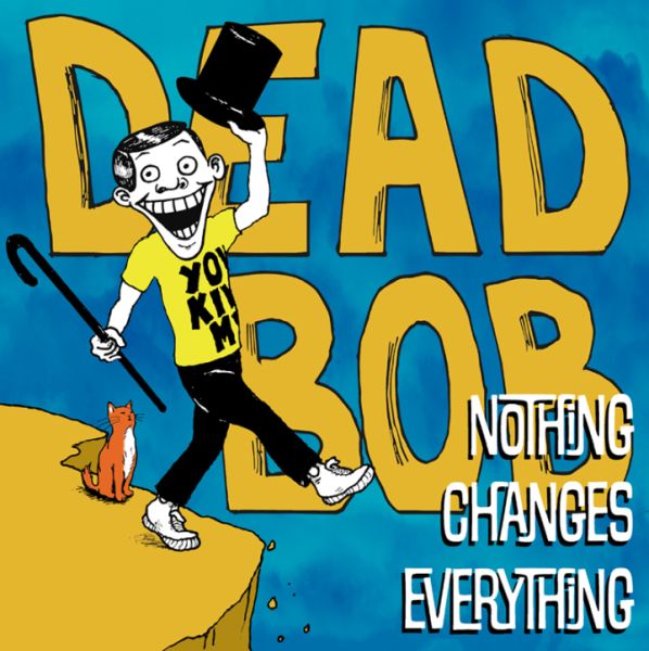 DEAD BOB - Nothing Changes Everything LP (colour vinyl)