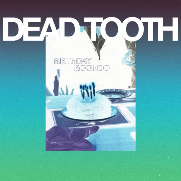 DEAD TOOTH - Birthday Boohoo 7" (colour vinyl)