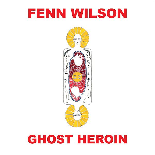 FENN WILSON - Ghost Heroin LP