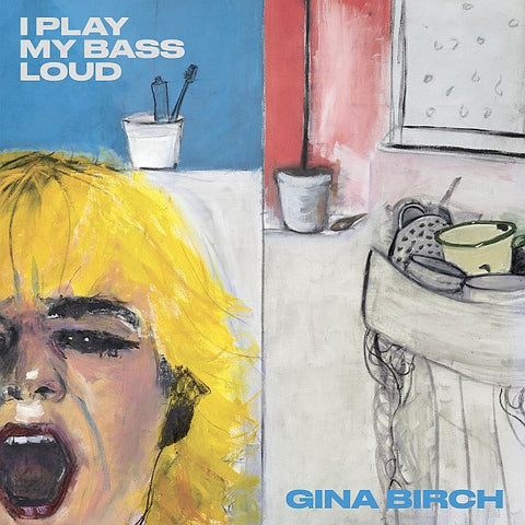 GINA BIRCH - I Play My Bass Loud LP