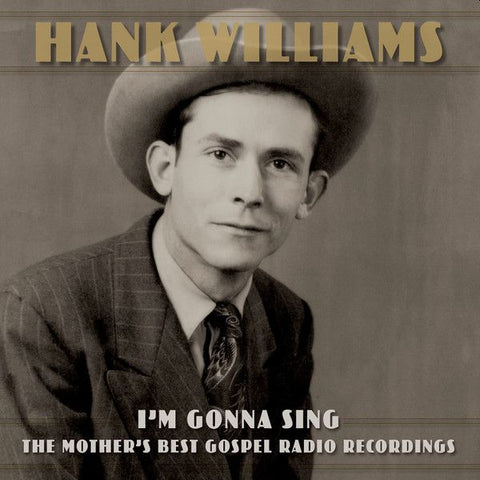 HANK WILLIAMS - I'm Gonna Sing: The Mother's Best Gospel Radio Recordings 3LP