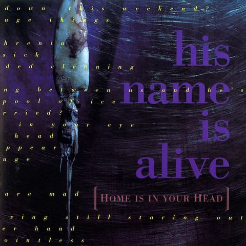* PREORDER * HIS NAME IS ALIVE - Home Is In Your Head LP