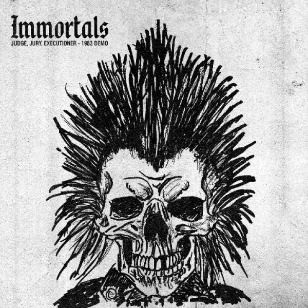 IMMORTALS - Judge, Jury, Executioner - 1983 Demos LP