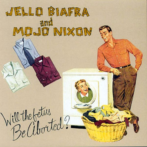 JELLO BIAFRA and MOJO NIXON - Will The Fetus Be Aborted? 7"