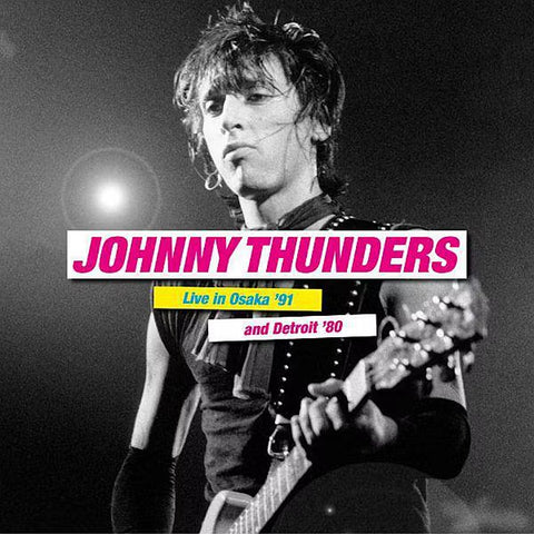 JOHNNY THUNDERS - Live In Osaka '91 and Detroit '80 2LP