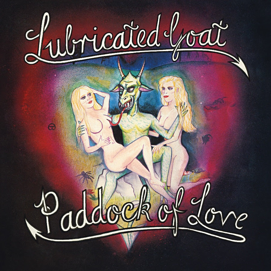 LUBRICATED GOAT - Paddock of Love LP
