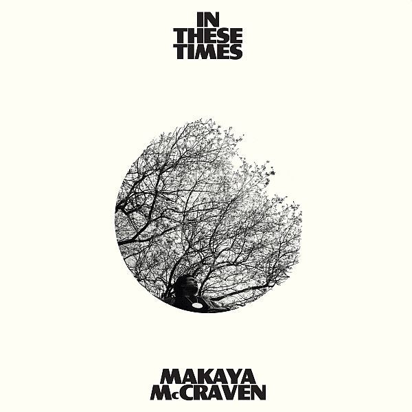 MAKAYA McCRAVEN - In These Times LP