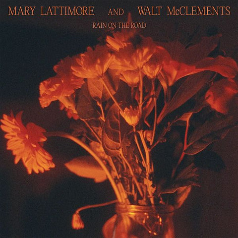 MARY LATTIMORE and WALT McCLEMENTS - Rain On The Road LP (colour vinyl)