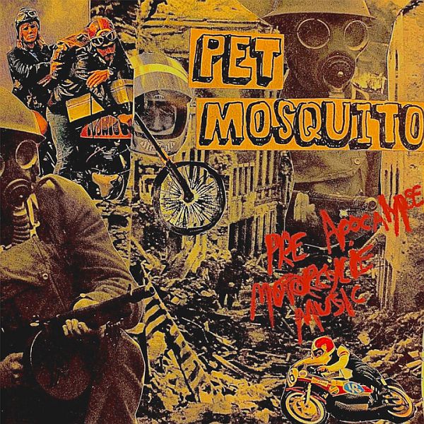 PET MOSQUITO - Pre Apocalypse Motorcycle Music 7"EP