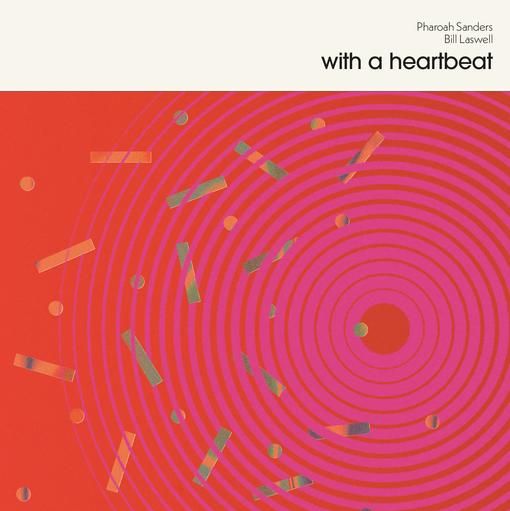 PHAROAH SANDERS / BILL LASWELL - With A Heartbeat LP