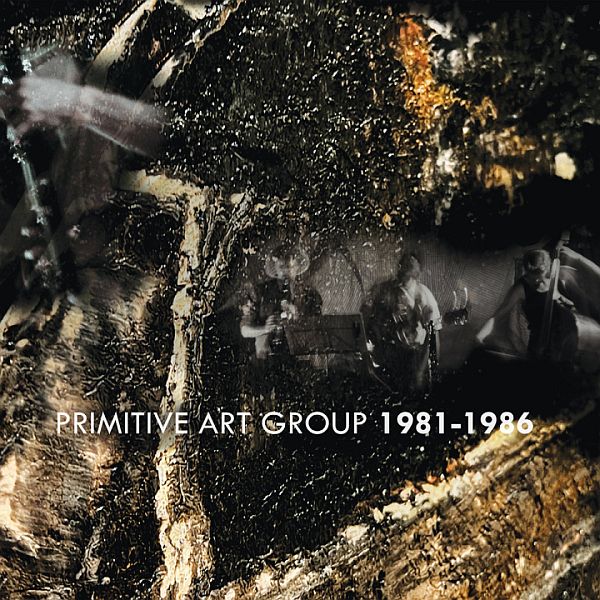 PRIMITIVE ART GROUP - 1981-1986 2LP