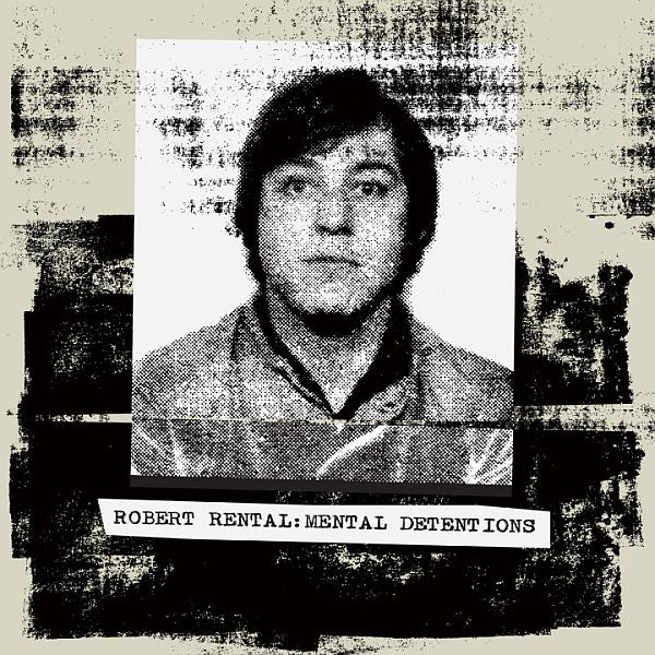 ROBERT RENTAL - Mental Detentions 2LP