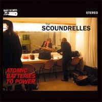 SCOUNDRELLES - Atomic Batteries To Power CD