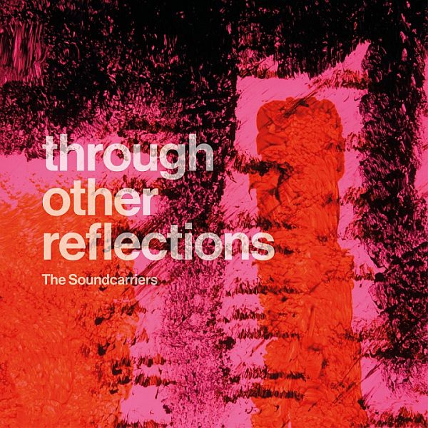 SOUNDCARRIERS - Through Other Reflections LP