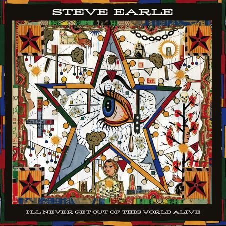 STEVE EARLE - I'll Never Get Out Of This World Alive LP