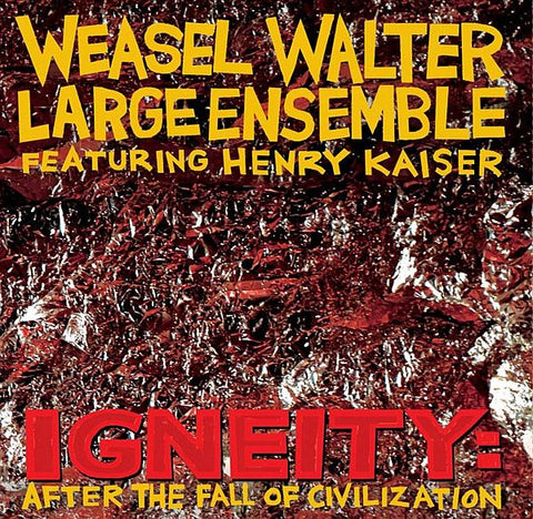 WEASEL WALTER LARGE ENSEMBLE - Igneity: After The Fall Of Civilization 2LP