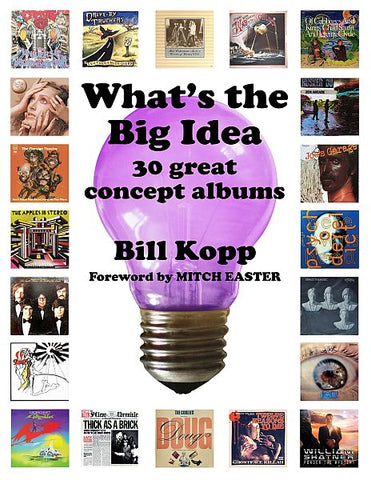 WHAT'S THE BIG IDEA: 30 Great Concept Albums by Bill Kopp BOOK