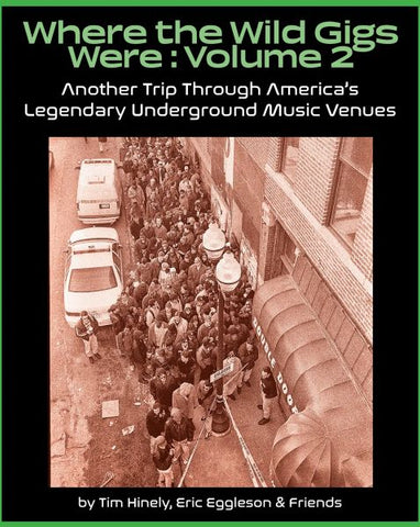 WHERE THE WILD GIGS WERE Volume 2: Another Trip Through America's Legendary Underground Music Venues BOOK