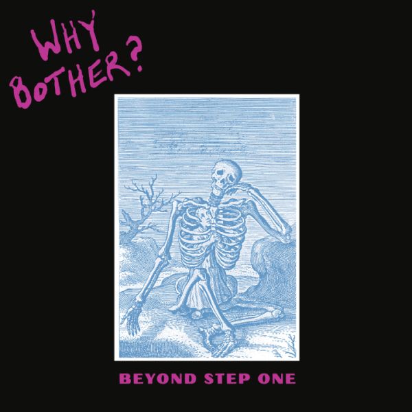 * PREORDER * WHY BOTHER? - Beyond Step One LP