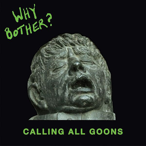 WHY BOTHER? - Calling All Goons LP