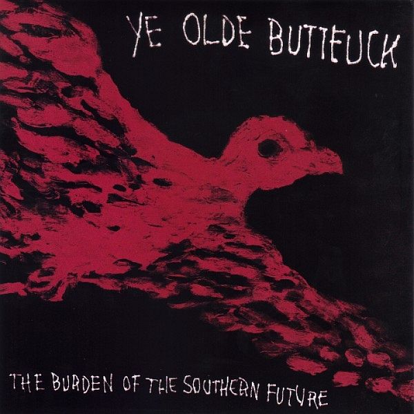 YE OLDE BUTTFUCK - Burden Of The Southern Failure 7"