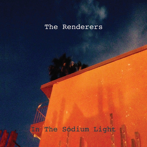 RENDERERS - In The Sodium Light LP