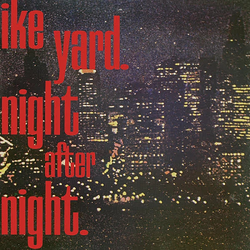 IKE YARD - Night After Night 12" (RSD 2020)