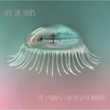 HOPE SANDOVAL & THE WARM INVENTIONS - Until The Hunter 2LP