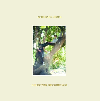 ACID BABY JESUS - Selected Recordings LP