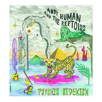 ANDY HUMAN AND THE REPTOIDS - Psychic Sidekick LP