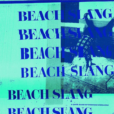 BEACH SLANG - A Loud Bash of Teenage Feelings LP