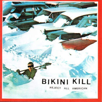 BIKINI KILL - Reject All American LP