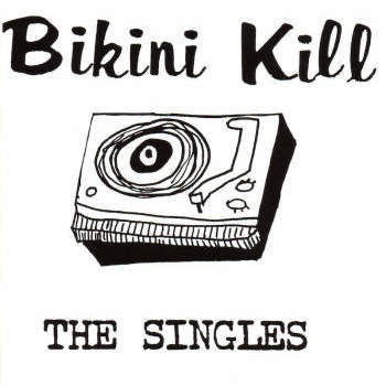 BIKINI KILL - The Singles LP