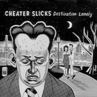 CHEATER SLICKS - Destination Lonely LP