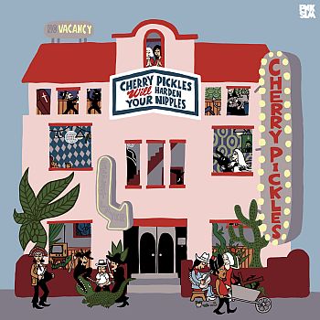 CHERRY PICKLES - Cherry Pickles Will Harden Your Nipples LP