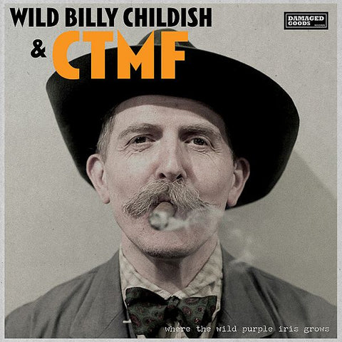 WILD BILLY CHILDISH AND CTMF - Where The Wild Purple Iris Grows LP