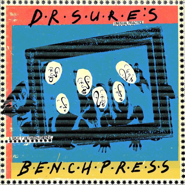 DR SURE'S UNUSUAL PRACTICE / BENCH PRESS - A Split Between Friends 7"