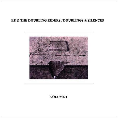 F.P. AND THE DOUBLING RIDERS - Doublings And Silences Volume 1 LP