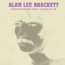 ALAN LEE BRACKETT - Peanut Butter Conspiracy Theories: Lost Songs 1967-1968 LP