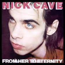 NICK CAVE & THE BAD SEEDS - From Her to Eternity LP