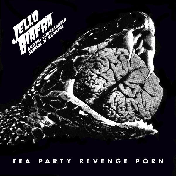 JELLO BIAFRA AND THE GUANTANAMO SCHOOL - Tea Party Revenge Porn LP