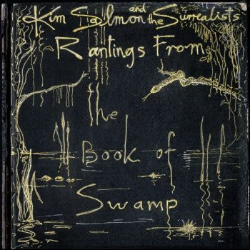 KIM SALMON and the SURREALISTS - Rantings From the Book Of Swamp 2LP