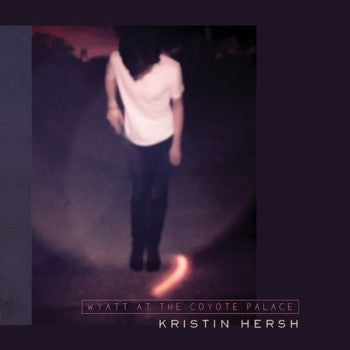 KRISTIN HERSH - Wyatt At The Coyote Palace 2LP